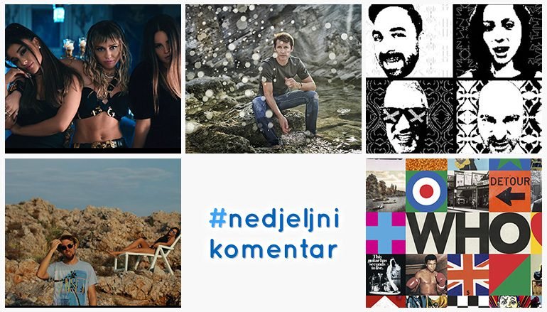 #nedjeljnikomentar: Grande, Cyrus & Del Rey, James Blunt, Punk Cabaret, Reper Iz Sobe, The Who