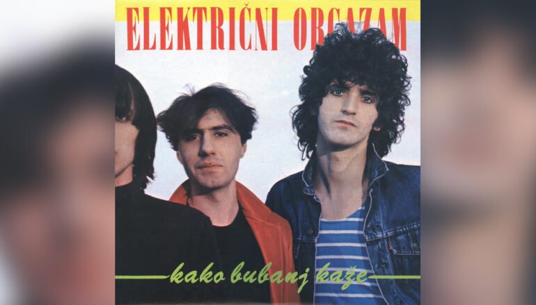 Album “Kako bubanj kaže” Električnog orgazma slavi 40. rođendan posebnim reizdanjem